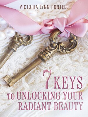 cover image of 7 Keys to Unlocking Your Radiant Beauty